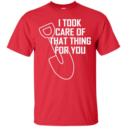 I Took Care Of That Thing For You Shirt Red