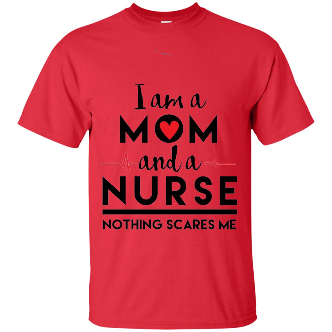 I Am A Mom And A Nurse Nothing Scares Me Mommy T-shirt Red