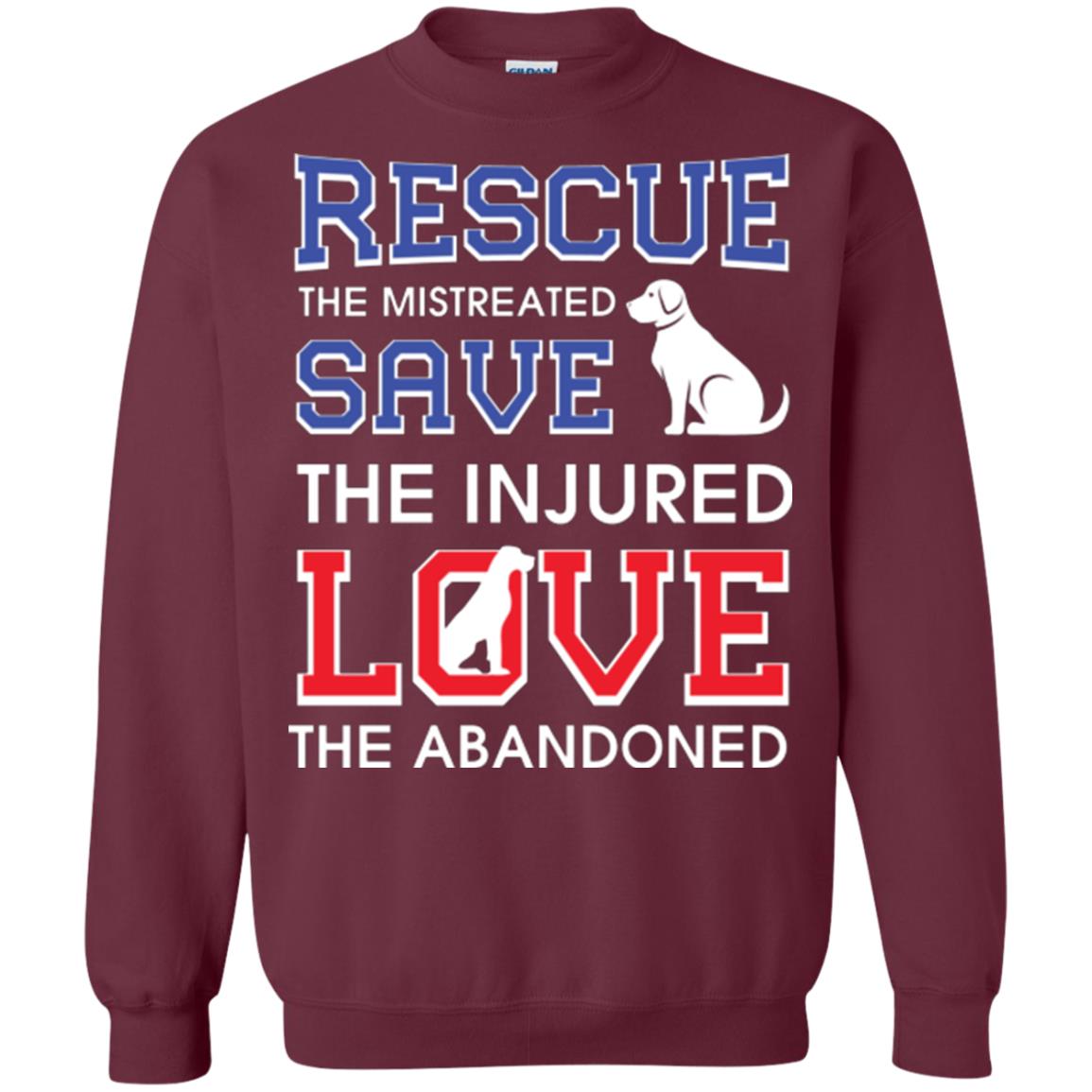 Dog Lover T-shirt Rescue The Mistreated Save The Injured Love The Abandoned Maroon