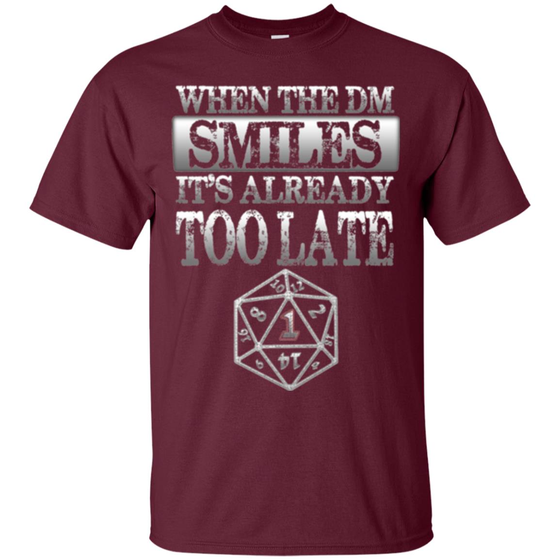 When The Dm Smiles It_s Too Late T-shirt Maroon