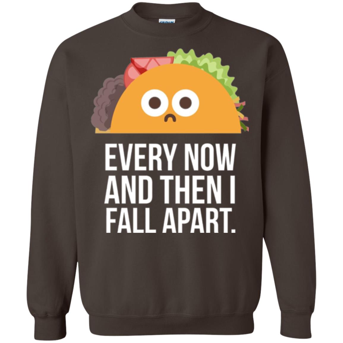 Tacos Lover T-shirt Every Now And Then I Fall Apart Dark Chocolate