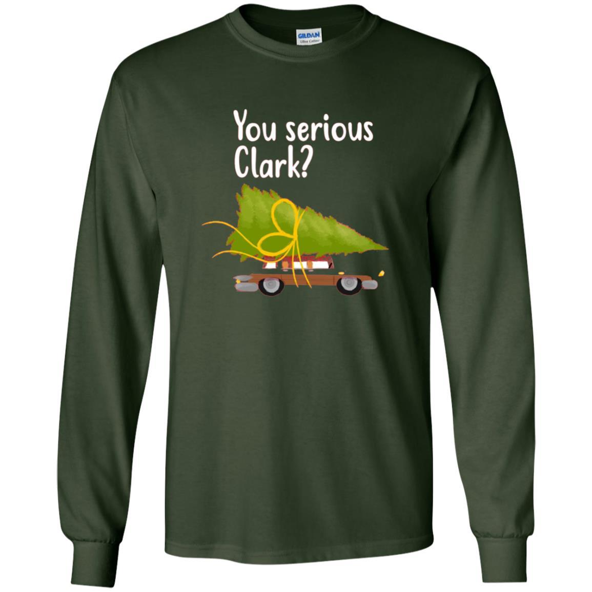 Christmas T-shirt You Serious Clark Forest Green