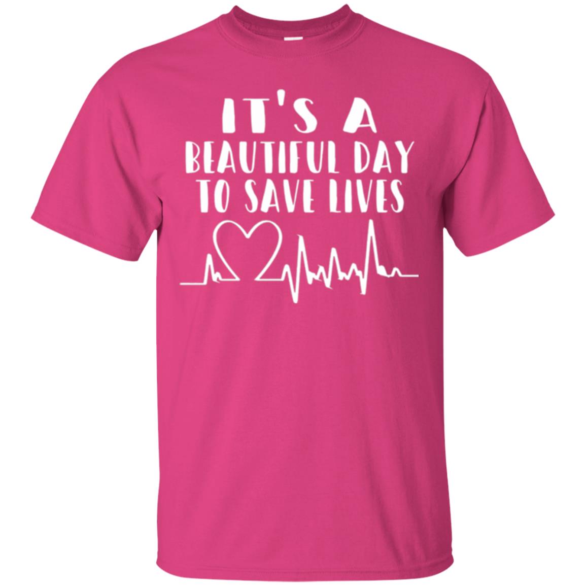 Lifestyle T-shirt It_s A Beautiful Day To Save Lives Heliconia