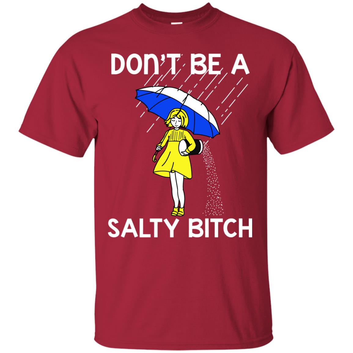 Don_t Be A Salty Bitch Shirt Cardinal