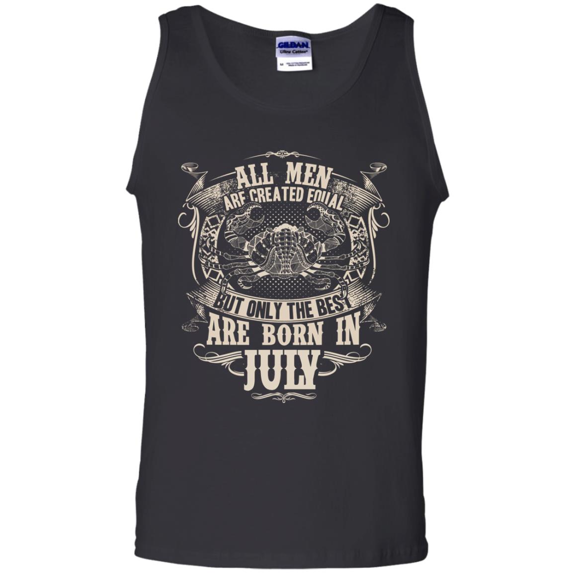All Men Are Created Equal, But Only The Best Are Born In July T-shirt Black