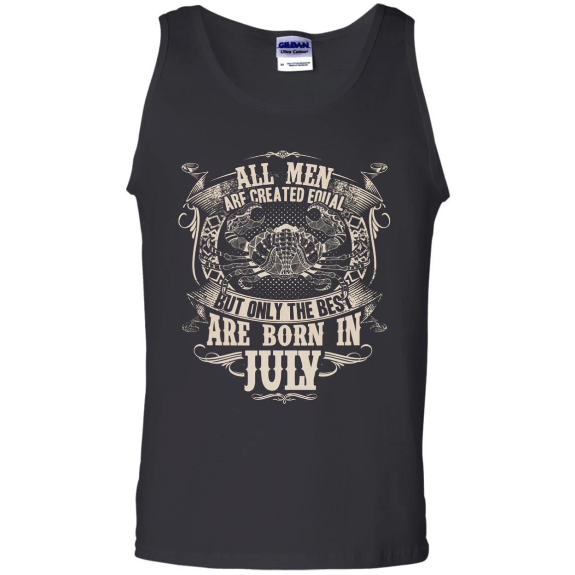 All Men Are Created Equal, But Only The Best Are Born In July T-shirtG220 Gildan 100% Cotton Tank Top