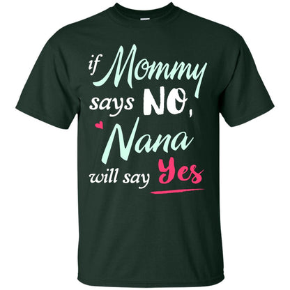 If Mommy Says No Nana Will Say Yes Nana Shirt Forest