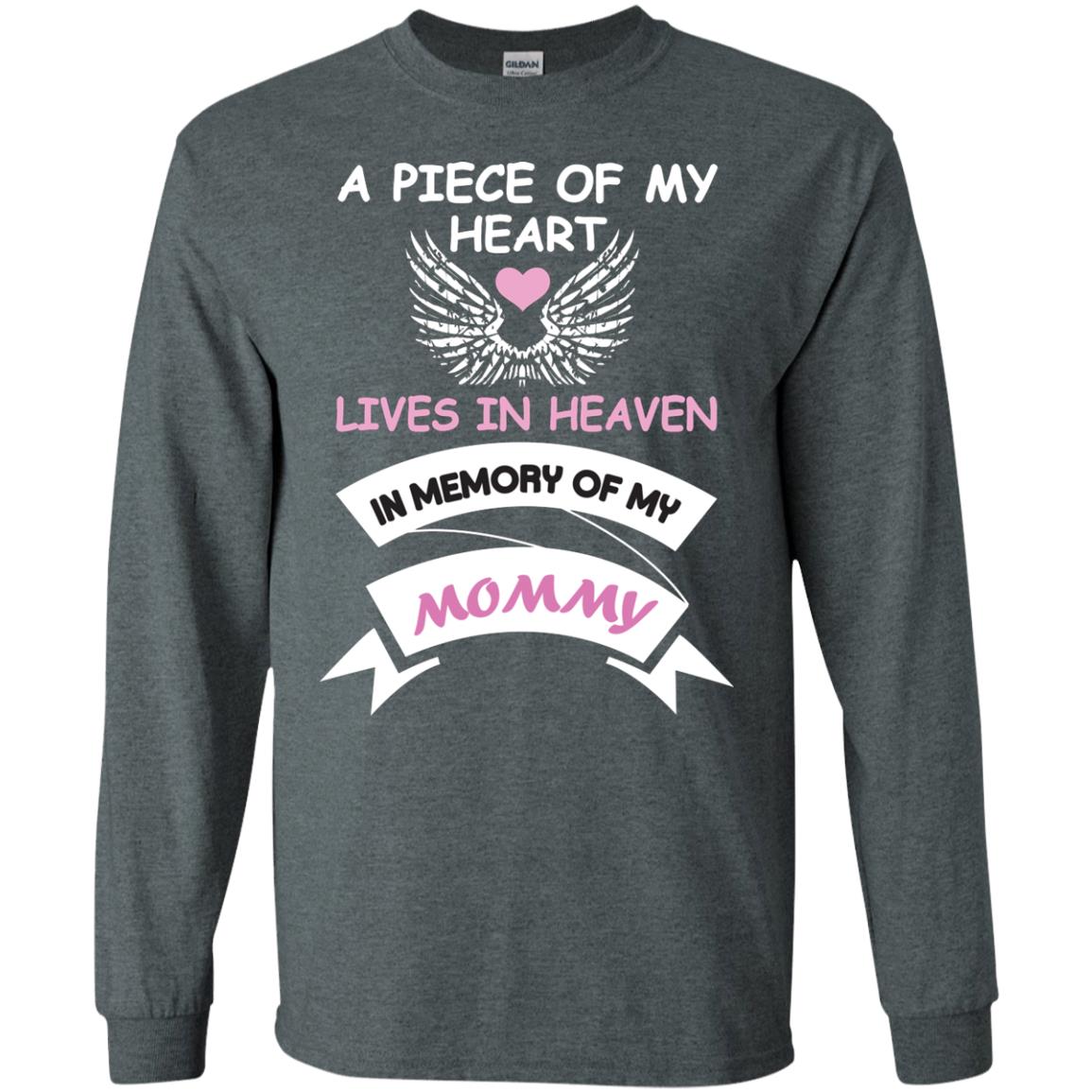 A Piece Of My Heart Lives In Heaven In Memory Of My Mommy Shirt Dark Heather