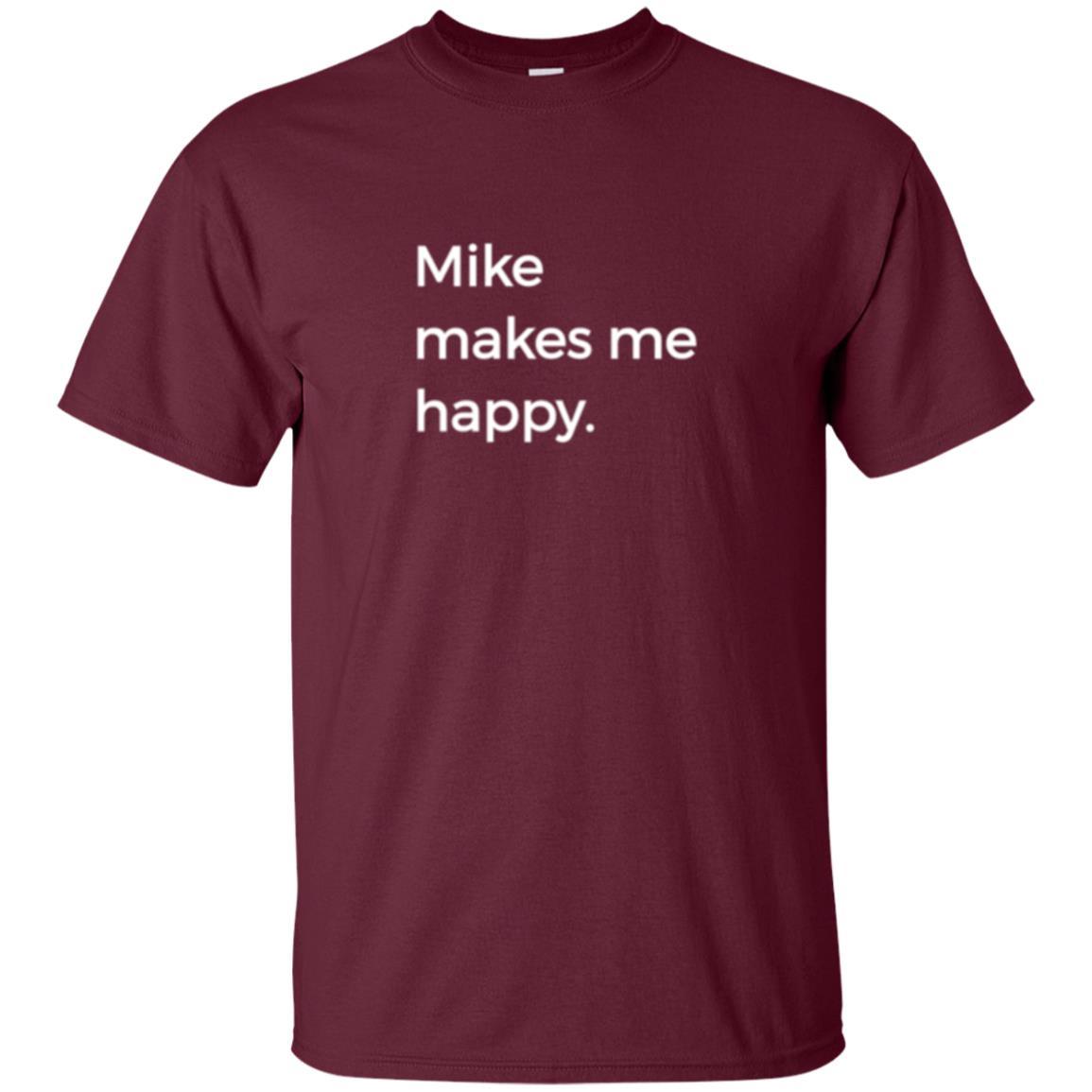 Strange Names And Things T-shirt Mike Makes Me Happy Maroon