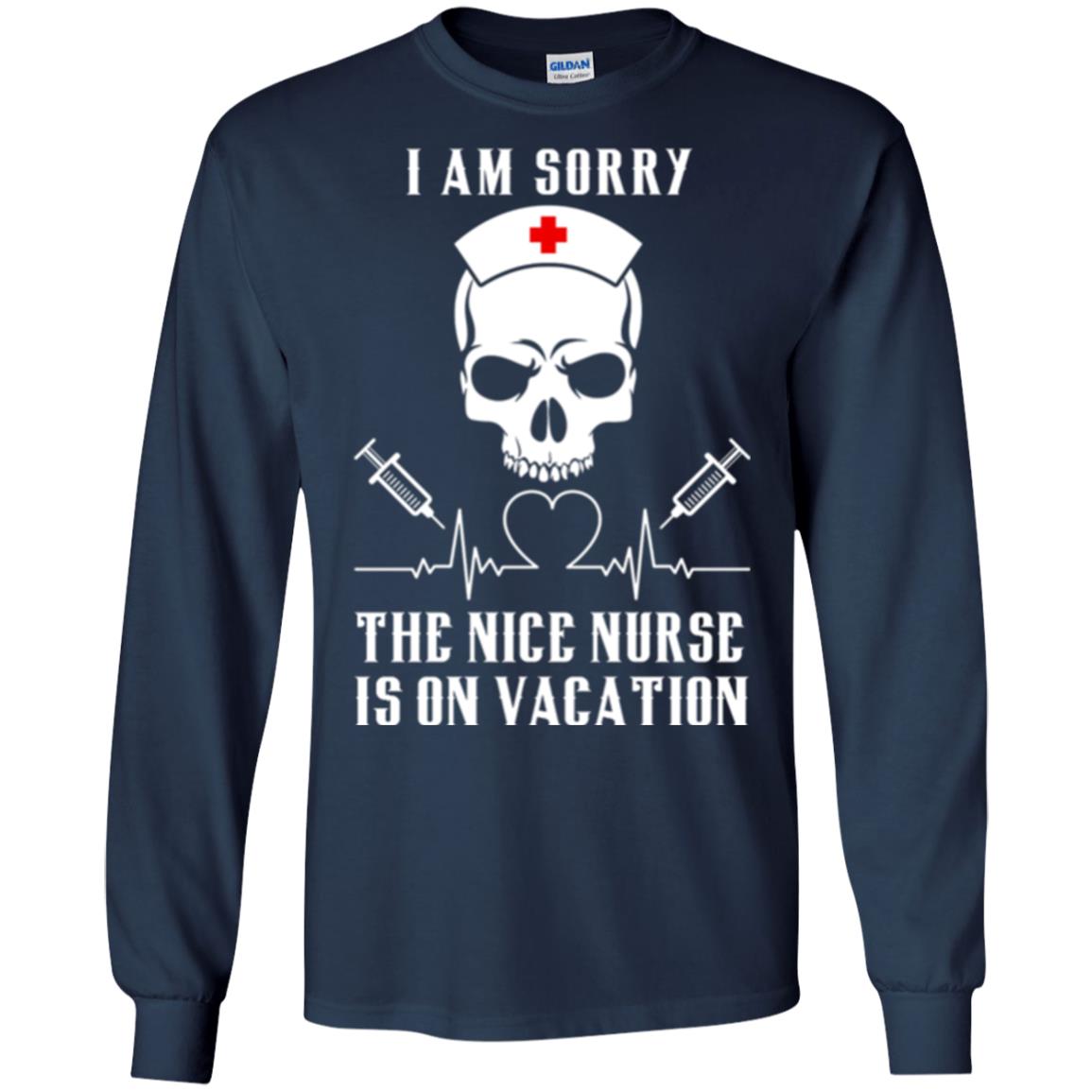 I Am Sorry The Nice Nurse Is On Vacation Nurse T-shirt Navy