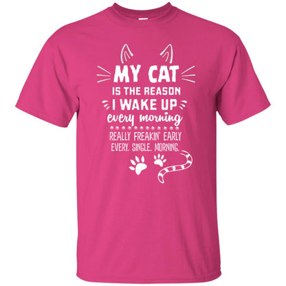 My Cat Is The Reason I Wake Up Every Morning Really Freakin' Early Every Single Moring Shirt Heliconia