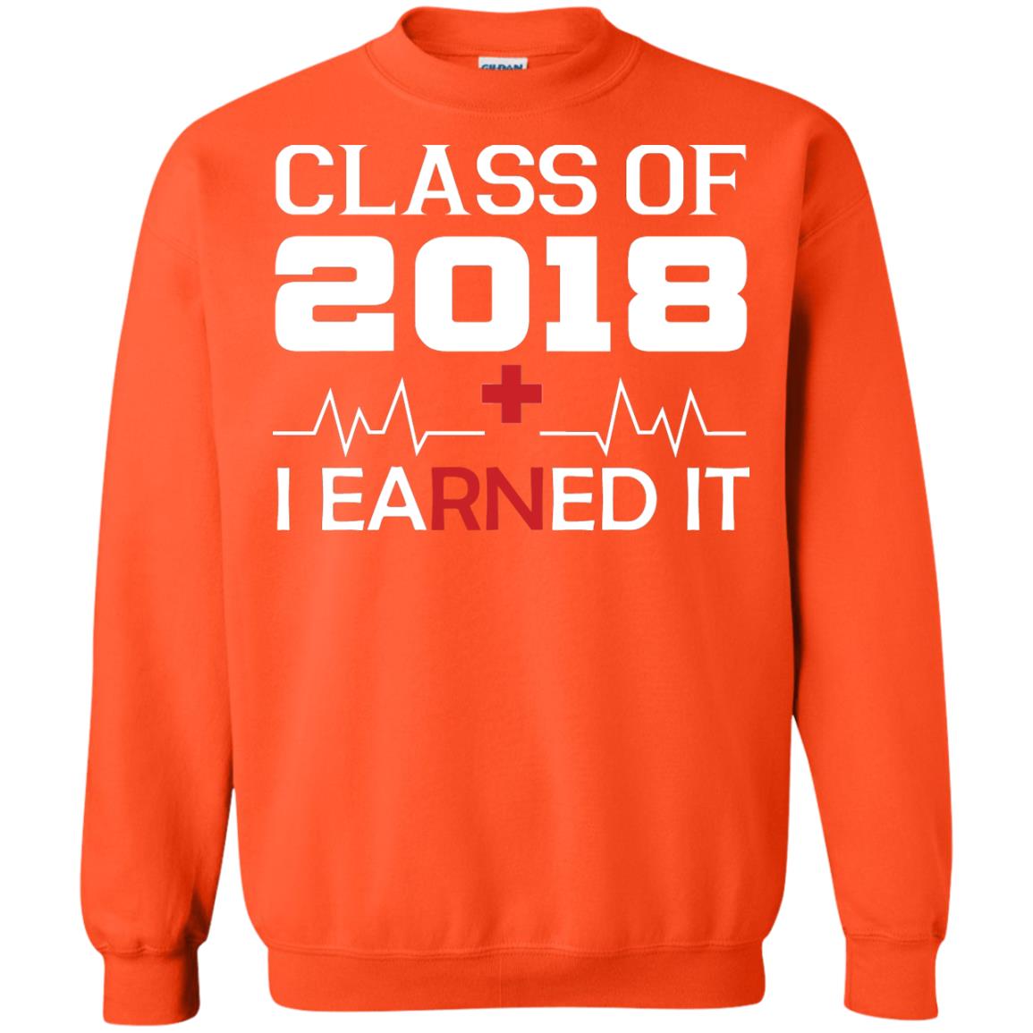 Class Of 2018 I Earned It Graduate Registered Nurse Shirt Orange