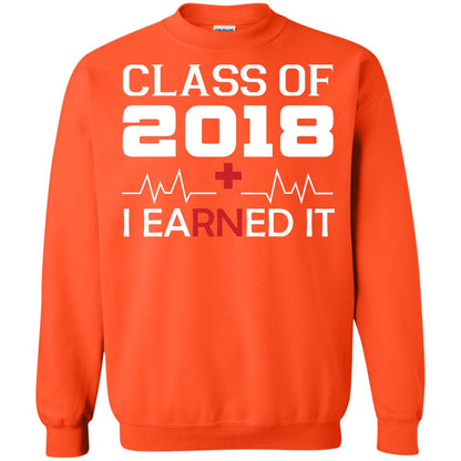 Class Of 2018 I Earned It Graduate Registered Nurse Shirt Orange