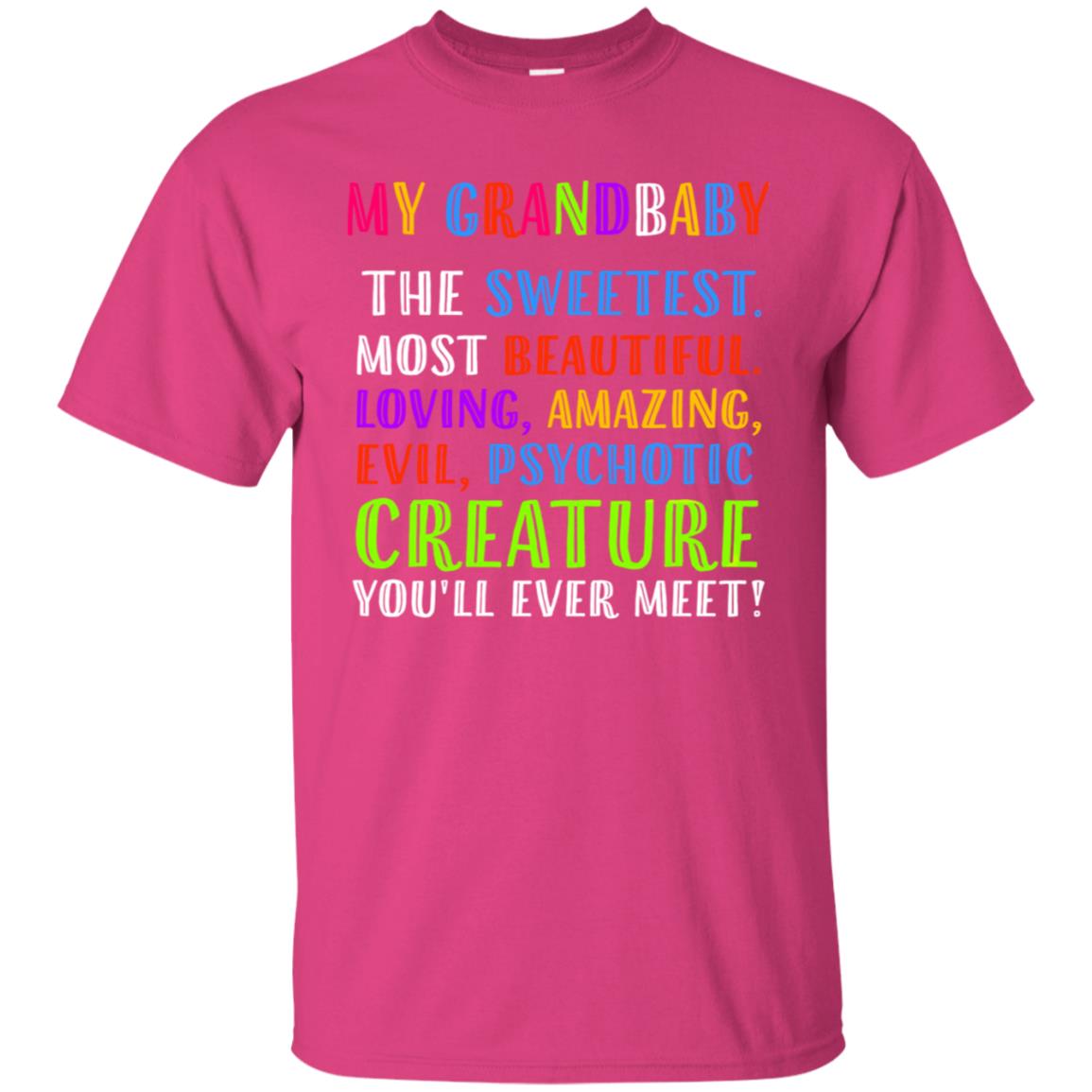 My Grandbaby The Sweetest Most Beautiful Loving Amazing Shirt Heliconia