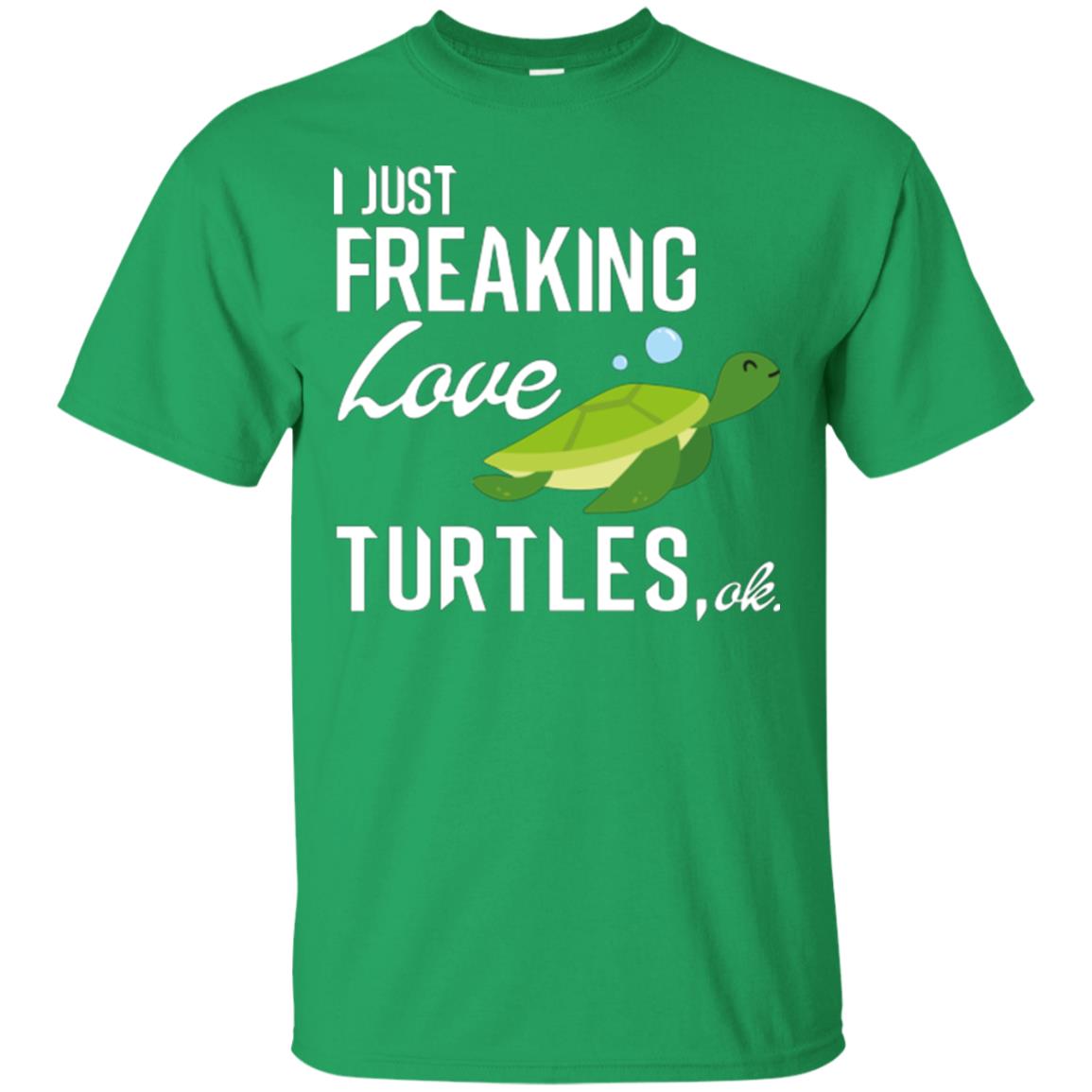 I Just Freaking Love Turtles Ok T-shirt Turtles Lover Irish Green