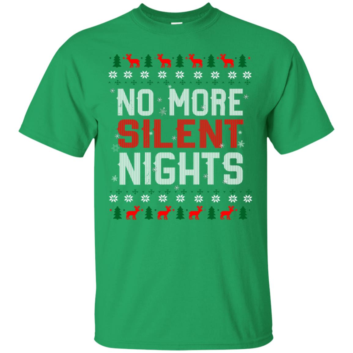 No More Silent Night Chritsmas Idea Quote Gift Shirt Irish Green