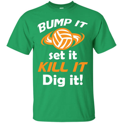 Bump It Set It Kill It Dig It Volleyball Lover T-shirt Irish Green