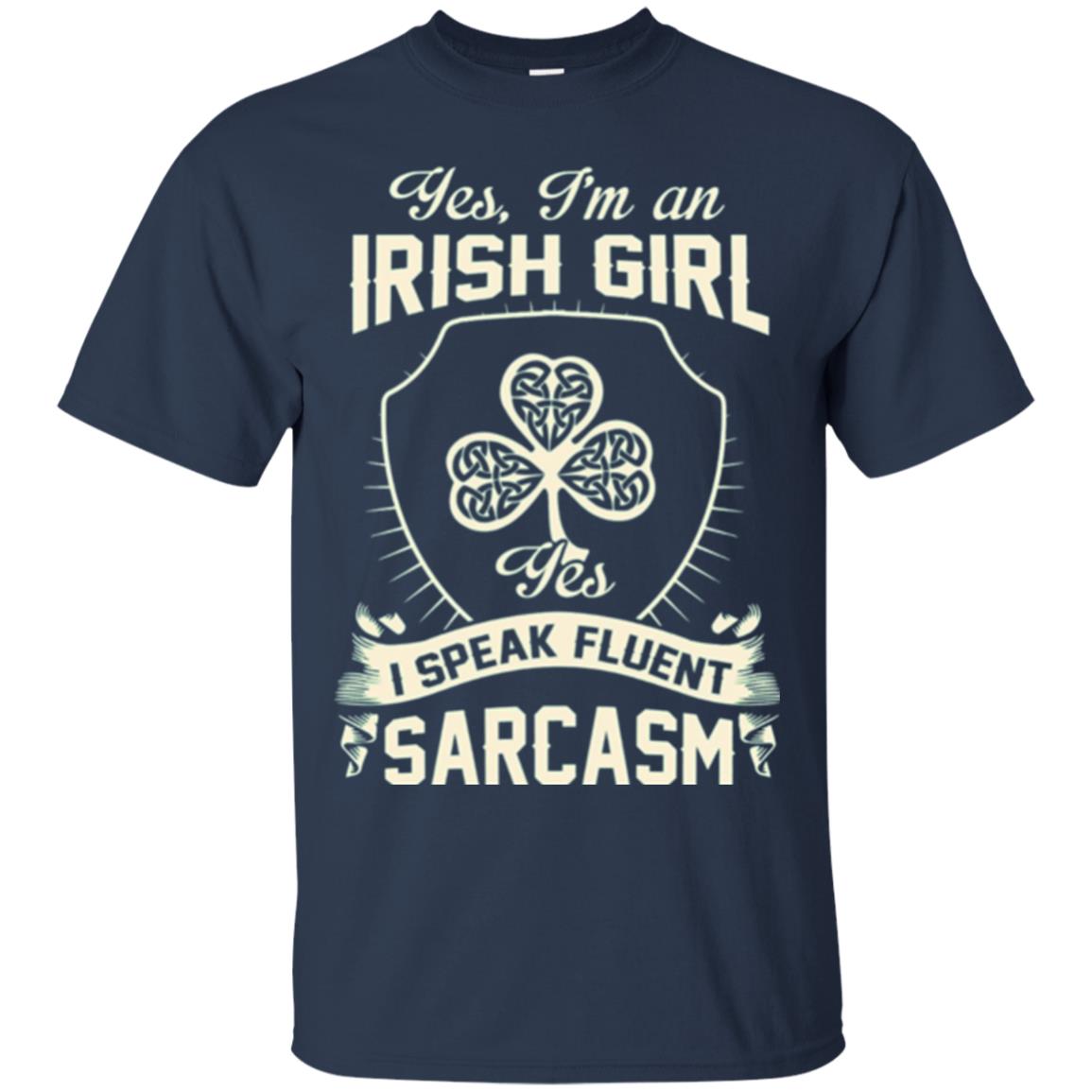 St Patricks Day T-shirt I_m An Irish Girl I Speak Fluent Sarcasm Navy