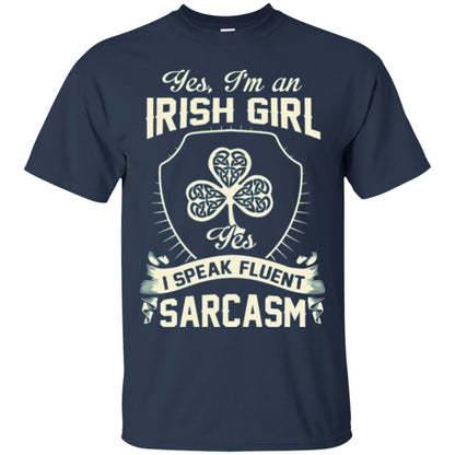 St Patricks Day T-shirt I_m An Irish Girl I Speak Fluent Sarcasm Navy