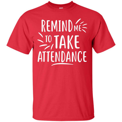 Remind Me To Talk Attendance T-shirt Red