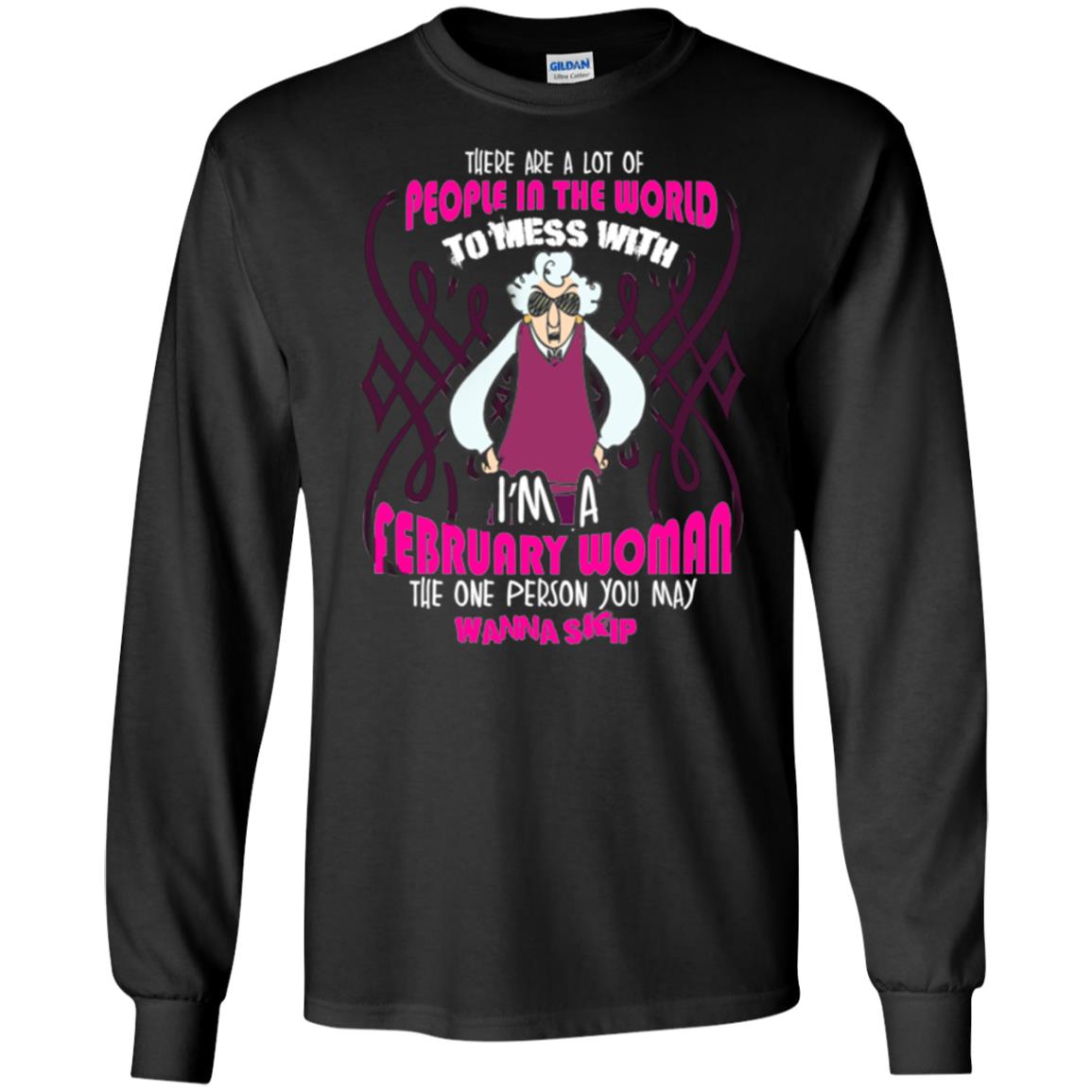 February Woman T-shirt There Are A Lot Of People In The World To Mess With Black