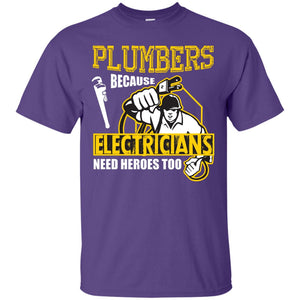 Plumber Because Electricians Need Heroes Too T-shirt