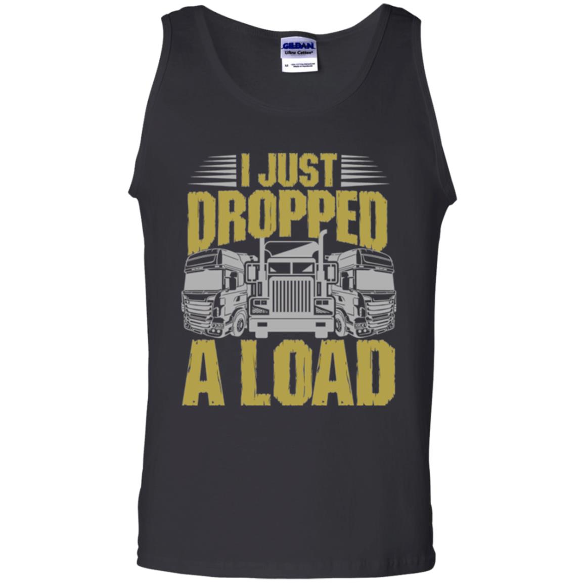 Funny Trucker T-shirt I Just Dropped A Load Black