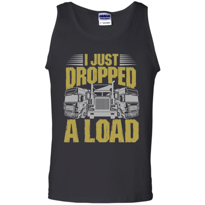 Funny Trucker T-shirt I Just Dropped A Load Black