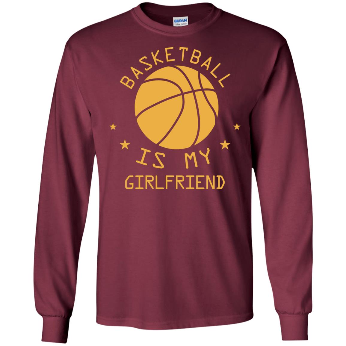 Basketball Is My Girlfriend Shirt Maroon