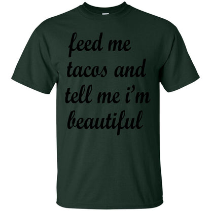Feed Me Tacos And Tell Me Im Beautiful Cinco De Mayo Shirt Forest