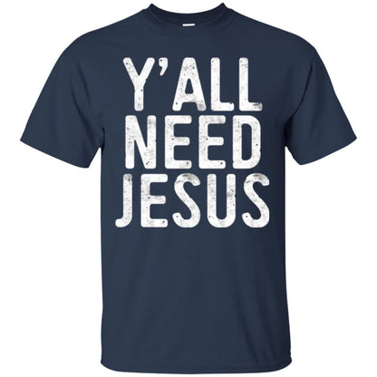 Christian T-shirt Y_all Need Jesus Navy