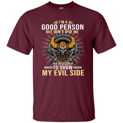 I'm A Good Person But Don't Give Me A Reason To Show My Evil Side Maroon
