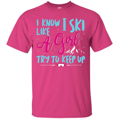I Know I Ski Like A Girl Try To Keep Up Skier T-shirt Heliconia