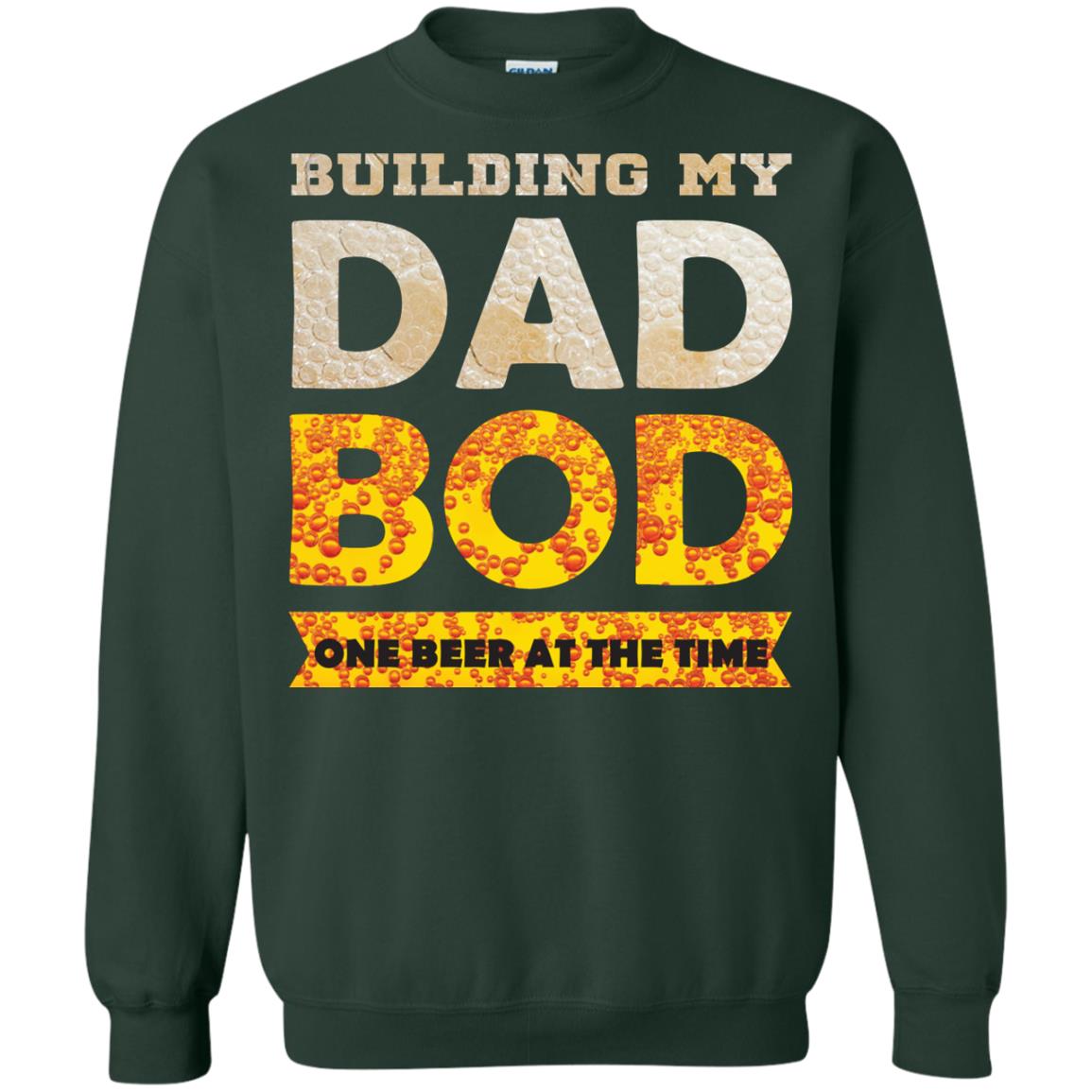 Building My Dad Bob One Beer At The Time Shirt Forest Green