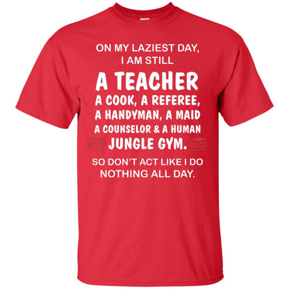 On My Laziest Day I Am Still A Teacher Shirt Red