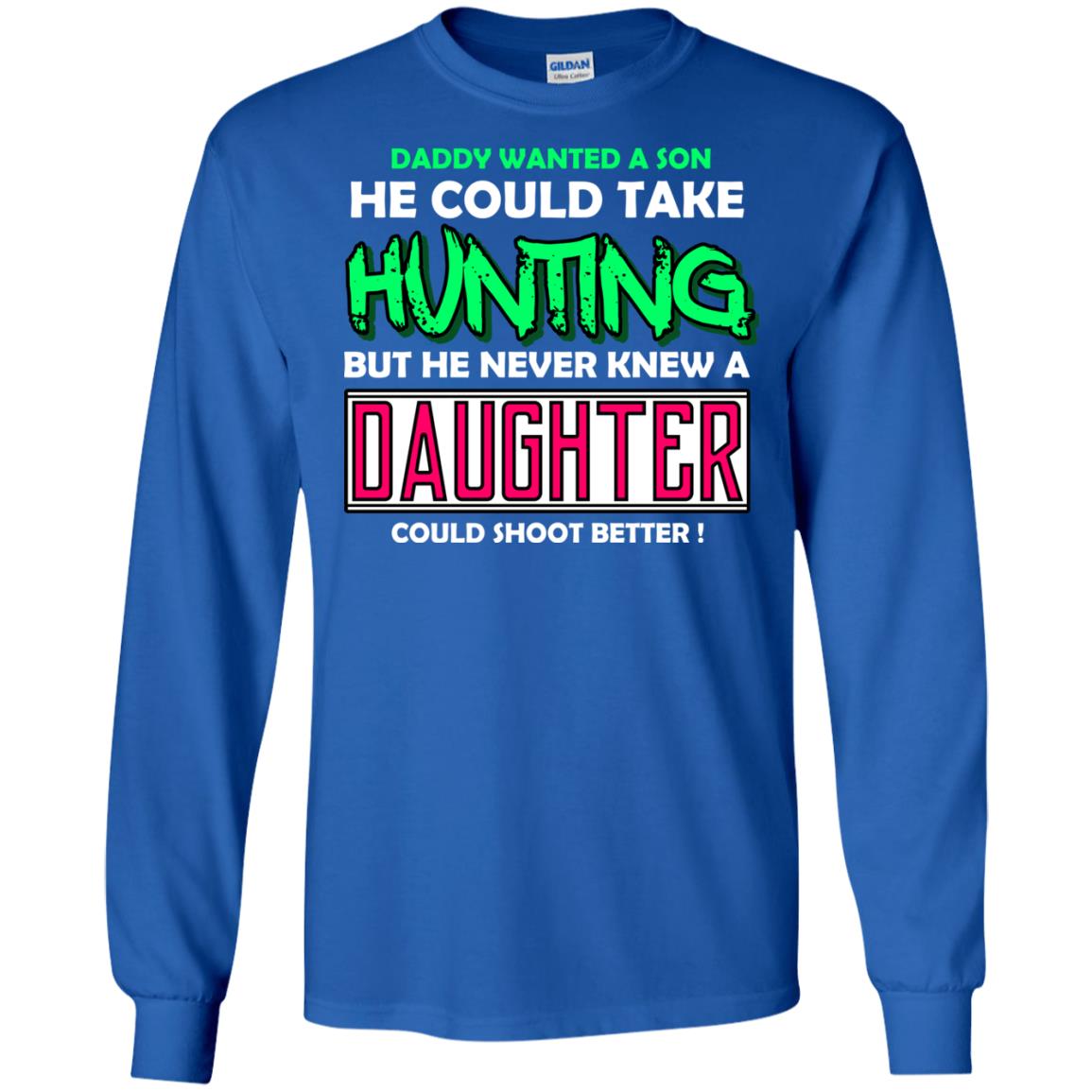 But He Never Knew A Daughter Could Shoot Better Daddy Shirt Royal