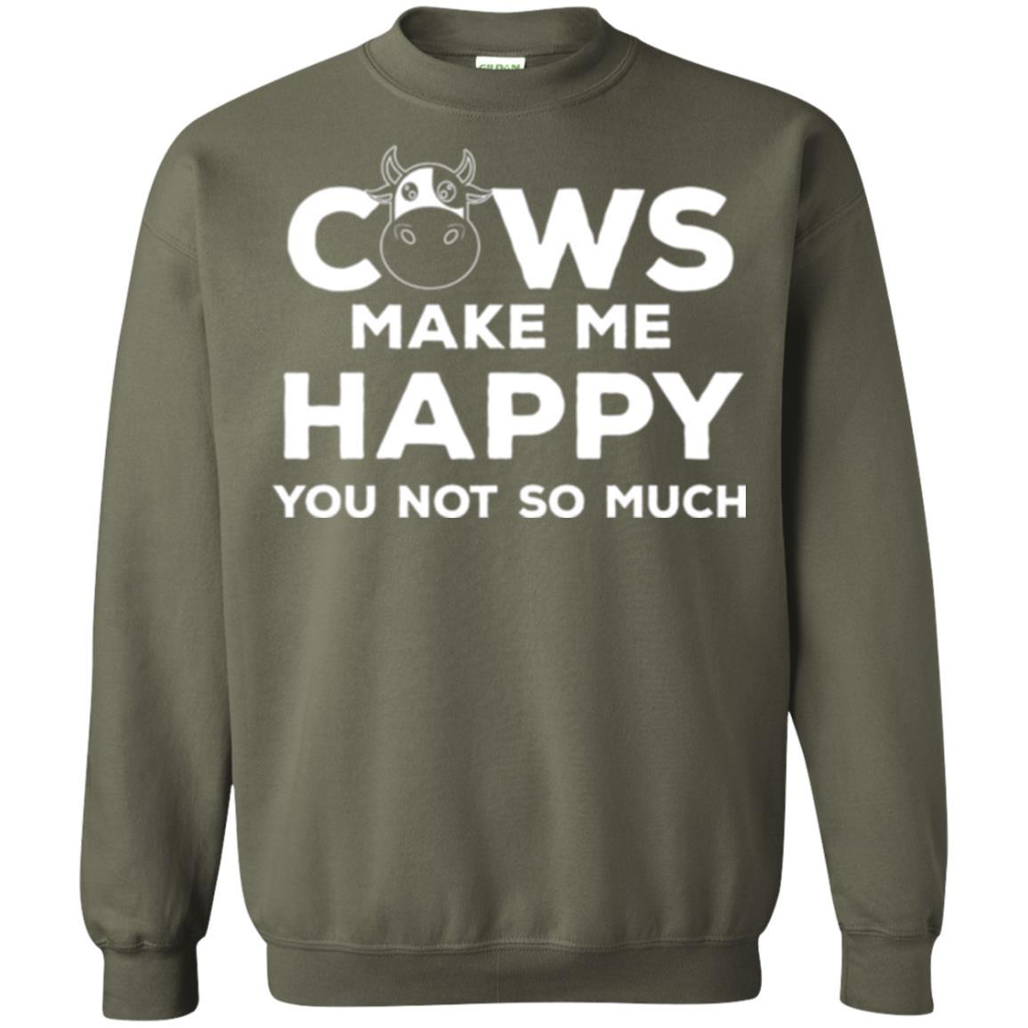 Cows Lover T-shirt Cow Make Me Happy You Not So Much Military Green