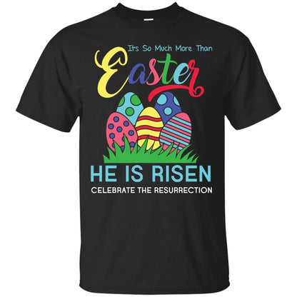 He Is Risen Celebrate The Resurrection Easter Day T-shirt Black