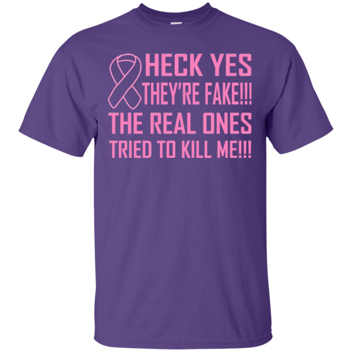 Heck Yes They Are Fake The Real Ones Tried To Kiill Me Shirt Purple