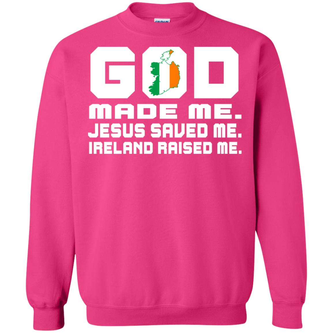 God Made Me Jesus Saved Me Ireland Raised Me Irish Gift Shirt Heliconia