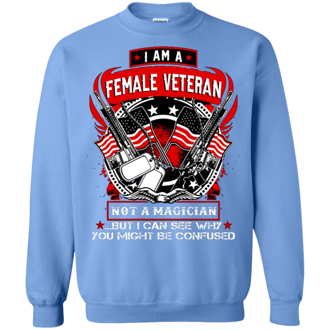 I Am A Female Veteran Not A Magician But I Can See Why You Might Be Confused Shirt Carolina Blue