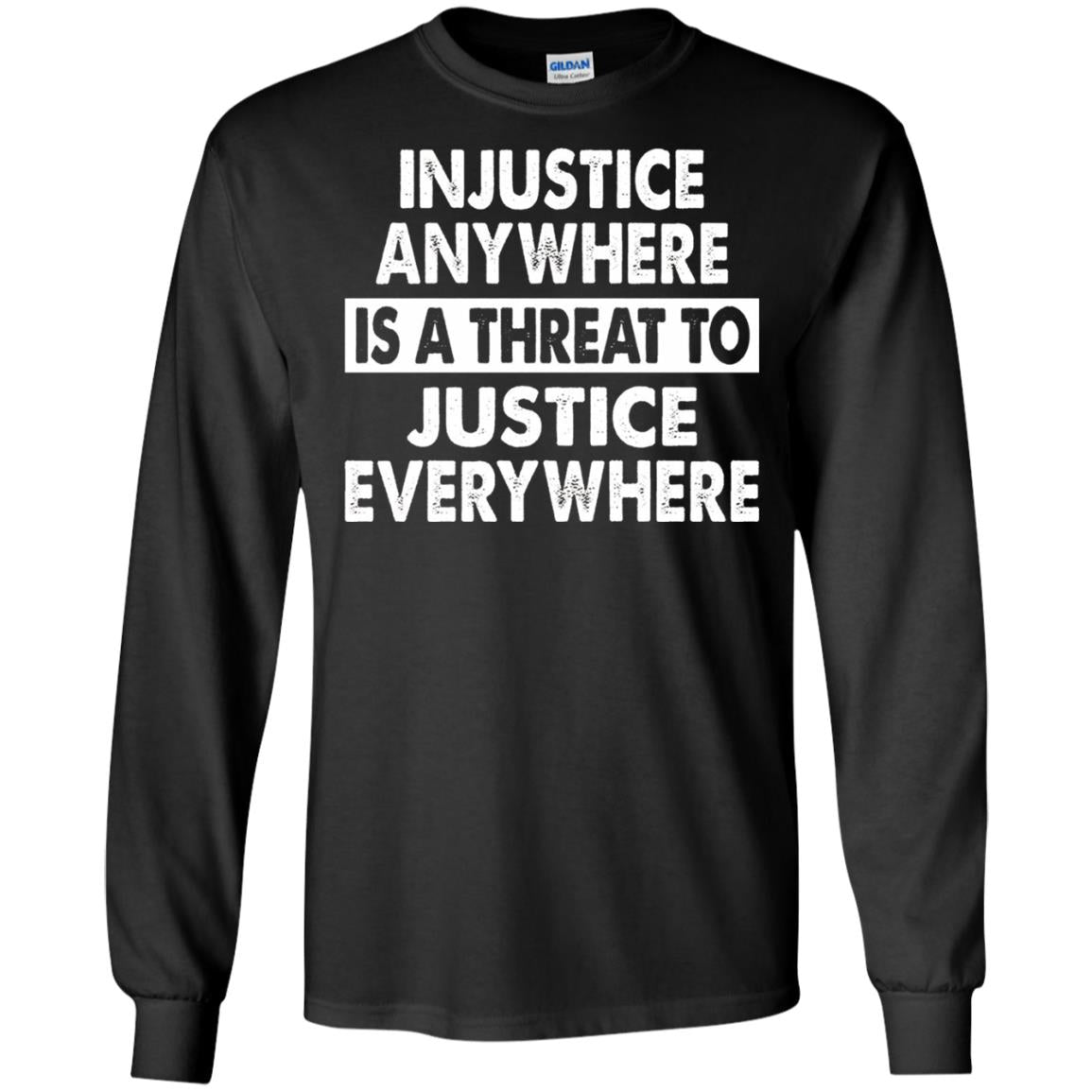 Injustice Anywhere Is A Threat To Justice Everywhere T-shirt Black