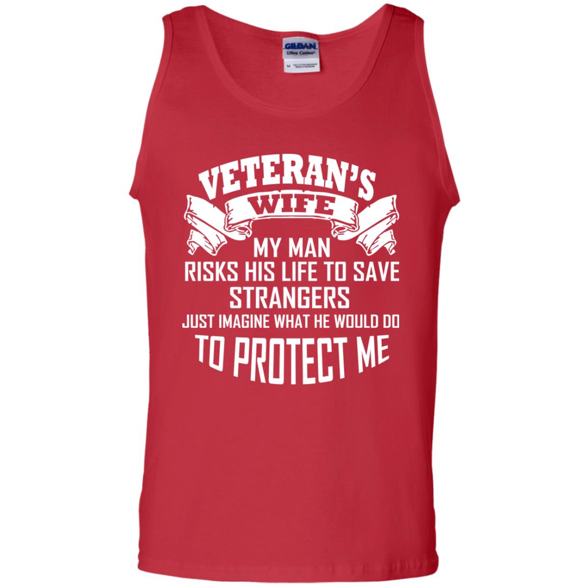 Veteran_s Wife My Man Risks His Life To Save Strangers Just Imagine What He Would Do To Protect Me Red