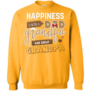 Happiness Is Being A Dad Grandpa And Great Grandpa ShirtG180 Gildan Crewneck Pullover Sweatshirt 8 oz.