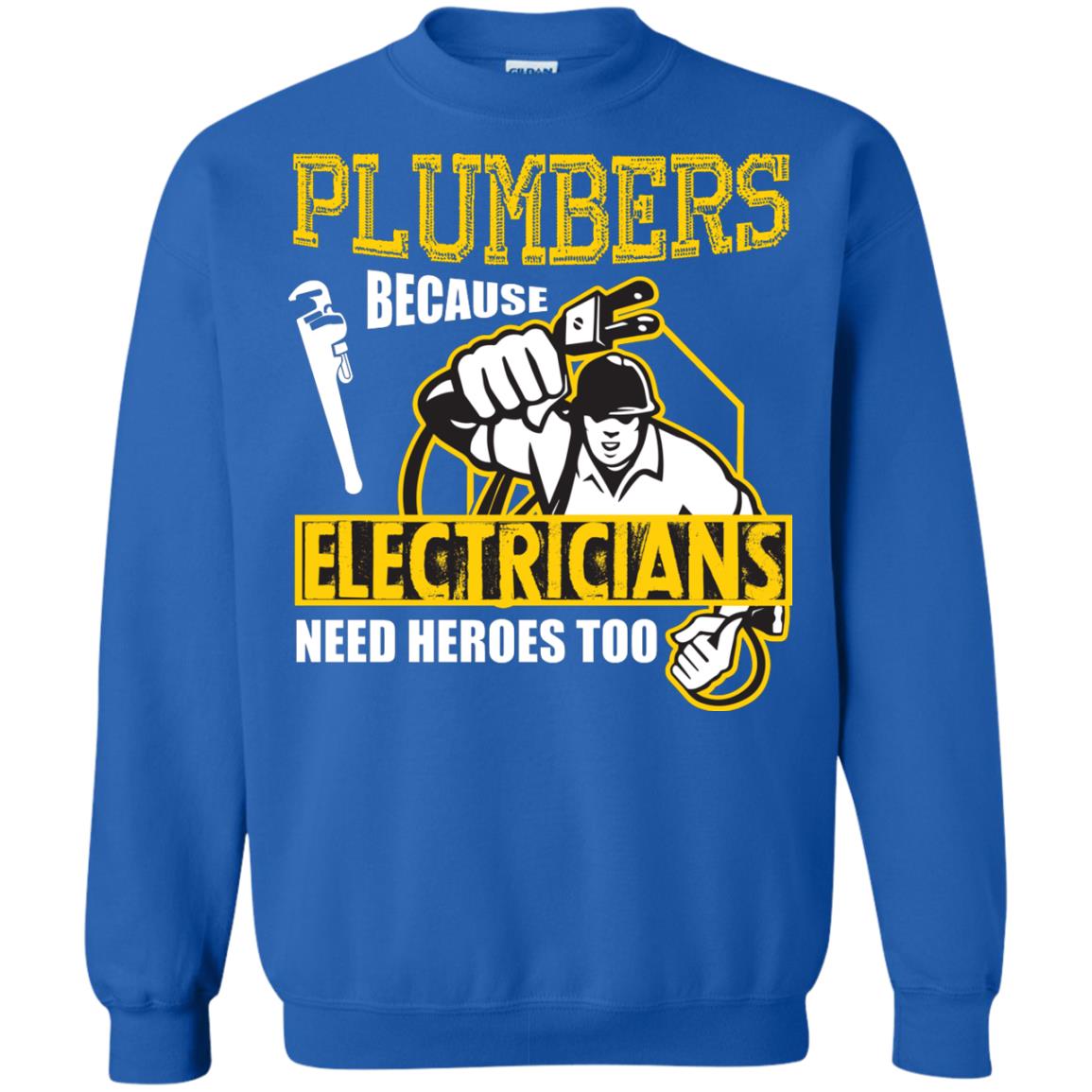 Plumber Because Electricians Need Heroes Too T-shirt Royal