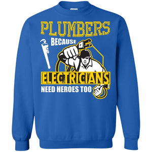 Plumber Because Electricians Need Heroes Too T-shirt