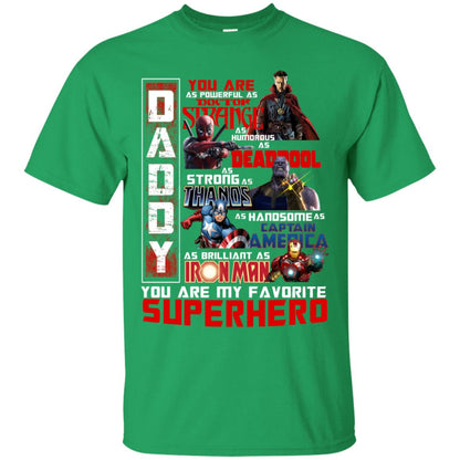Daddy You Are As Powerful As Doctor Strange You Are My Favorite Superhero Shirt Irish Green