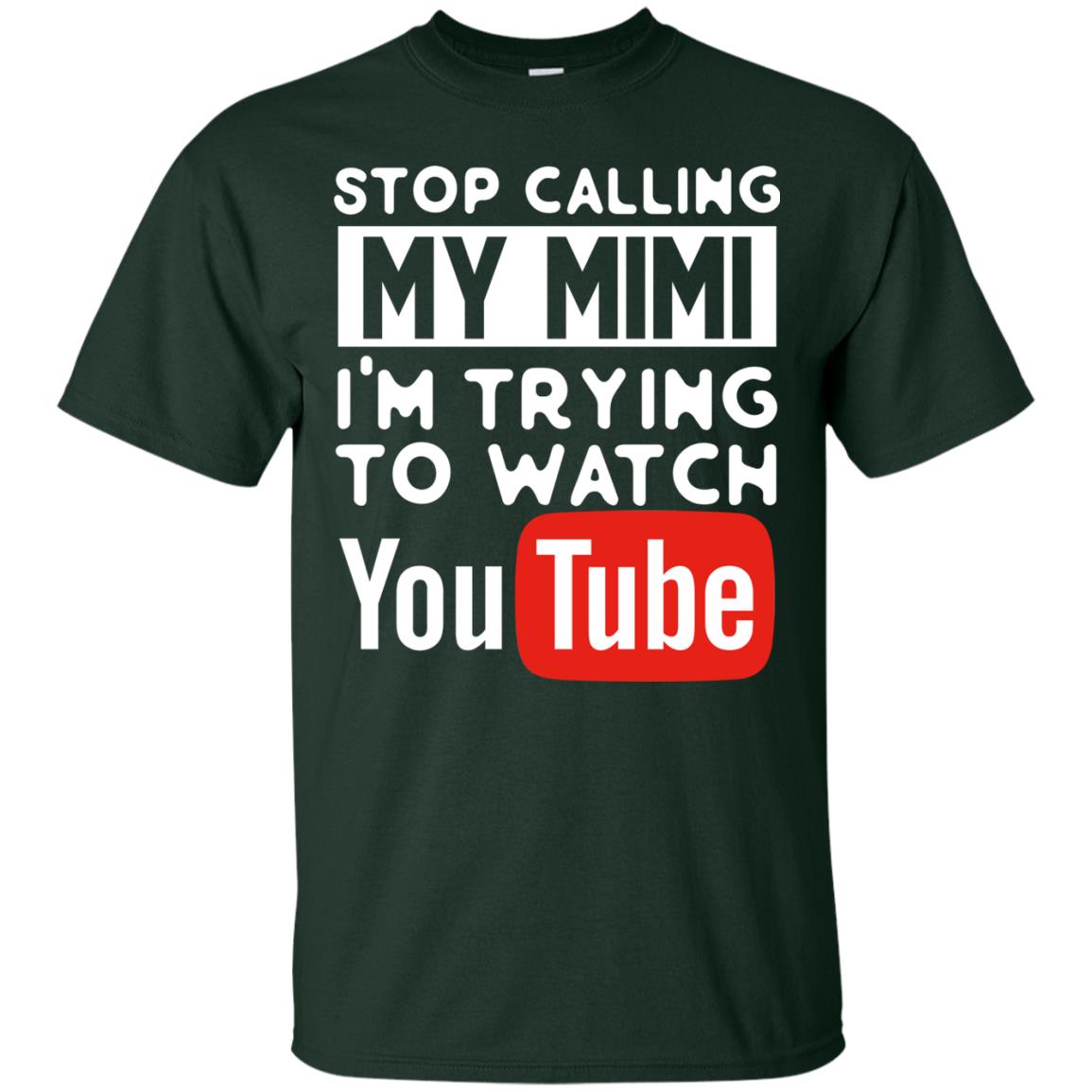 Stop Calling My Mimi I_m Trying To Watch Youtube Shirt Forest