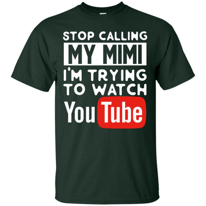 Stop Calling My Mimi I_m Trying To Watch Youtube Shirt Forest