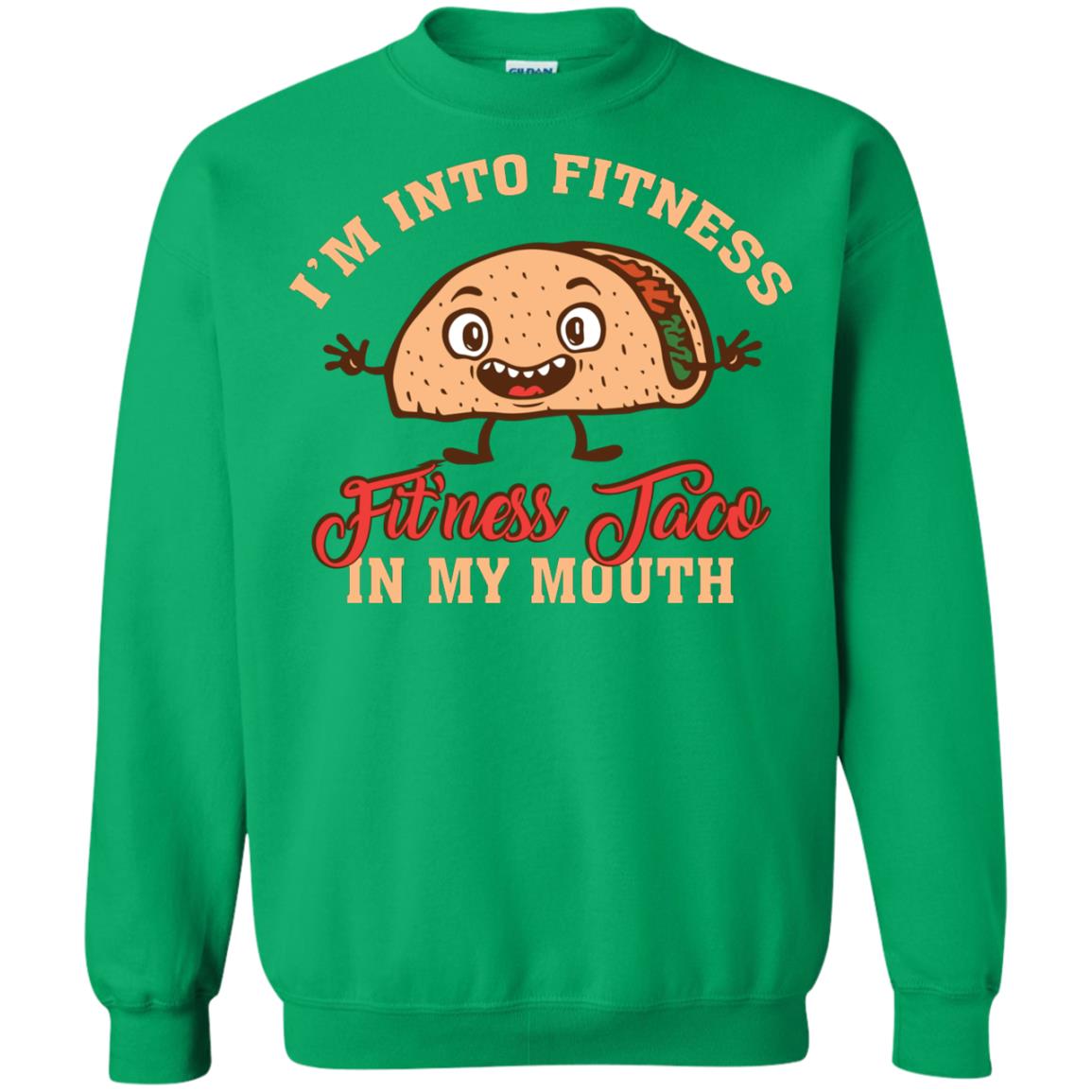 I’m Into Fitness Fit’ness Taco In My Mouth Taco Lover T-shirt Irish Green